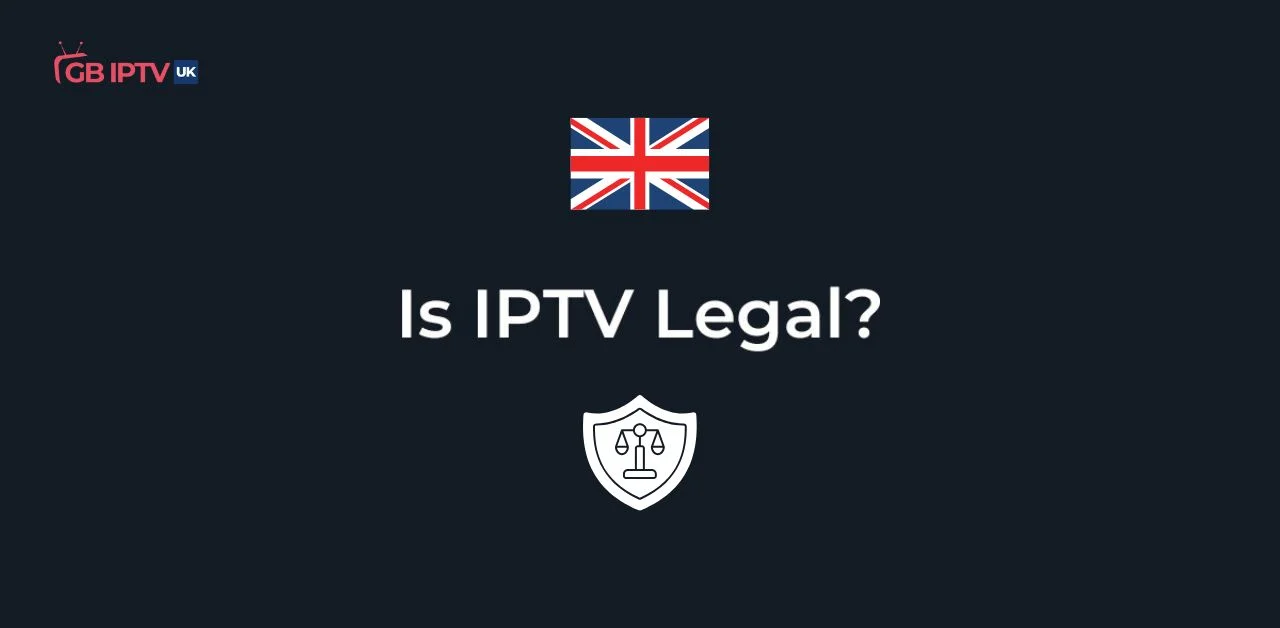 Is IPTV legal in UK