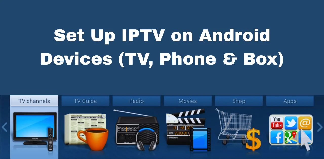 Set Up IPTV on Android Devices